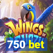 750 bet